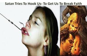 Satan hooks us to break faith