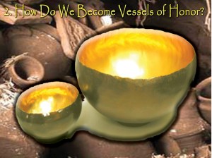 How Do We Become Vessels of Honor