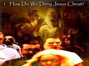How Do We Deny Christ