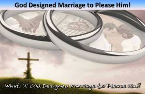 Marriage Designed to Please God
