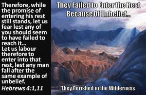 They failed to enter God's Rest becasue of unbelief