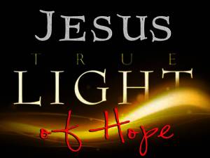 Jesus the true light of hope