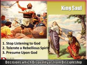 King Saul decisions that disqualify from discipleship