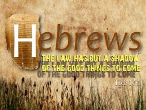 Hebrews 10_1 The Law contained shadows