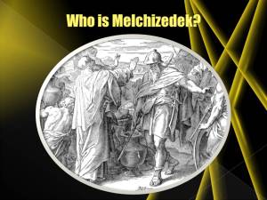 Who is Melchizedek