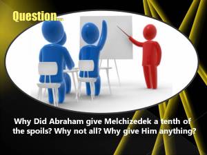 Why did Abram tithe to Melchizedek
