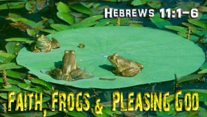 Faith-Frogs-Pleasing-God