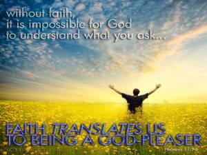 Faith Translates us to be a God-Pleaser