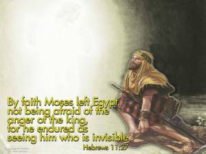 Moses saw Him who is invisible Hebrews 11_27