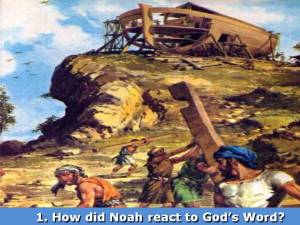 How Did Noah react to Gods Word