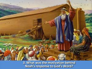 What was Noahs motivation for building the Ark