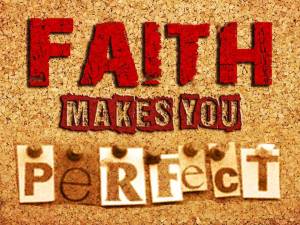 Faith Makes You Perfect